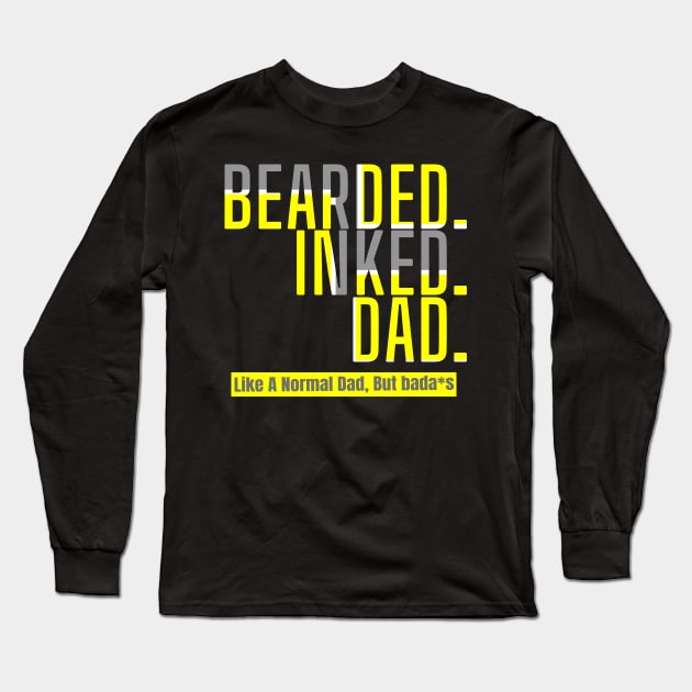 Bearded Inked Dad Like A Normal Dad, Funny Fathers Day, Tattoo Dad Long Sleeve T-Shirt by NooHringShop